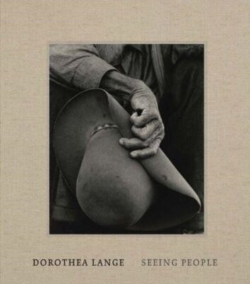 Dorothea Lange : Seeing People