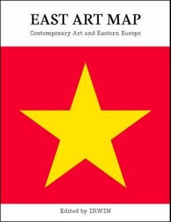 East Art Map: Contemporary Art and Eastern Europe