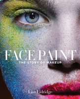 Face Paint The Story of Make-Up