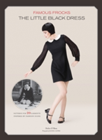 Famous Frocks: the Little Black Dress : Patterns for 20 Garments Inspired by Fashion Icons