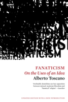 Fanaticism On the Uses of an Idea