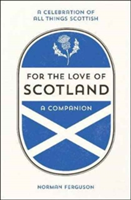 For the Love of Scotland A Celebration of All Things Scottish