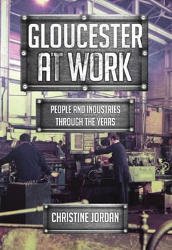 Gloucester at Work People and Industries Through the Years