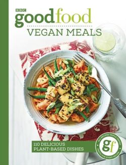 Good Food: Vegan Meals : 110 delicious plant-based dishes