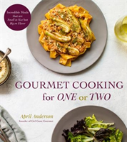 Gourmet Cooking For One (Or Two) Incredible Scaled-Down Comfort Food Recipes for You