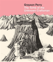 Grayson Perry: Tomb of the Unknown Craftsman