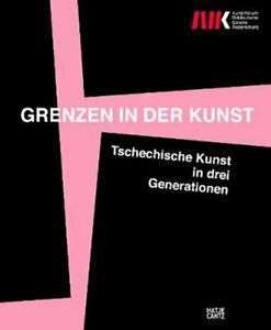Grenzen in der Kunst (Bilingual edition) : Tschechische Kunst in drei Generationen