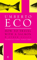 How To Travel With A Salmon and Other Essays