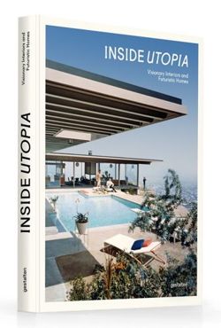 Inside Utopia - Visionary Interiors and Futuristic Homes
