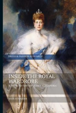 Inside the Royal Wardrobe A Dress History of Queen Alexandra