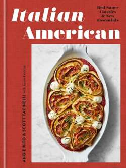 Italian American : Red Sauce Classics and New Essentials: A Cookbook