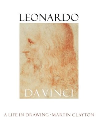 Leonardo da Vinci. A Life in Drawing