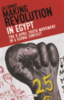 Making Revolution in Egypt The April 6th Youth Movement in a Global Context