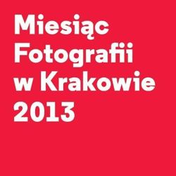 Miesiąc Fotografii w Krakowie 2013