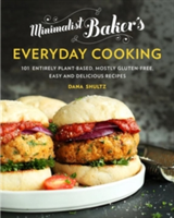 Minimalist Baker's Everyday Cooking : 101 Entirely Plant-Based, Mostly Gluten-Free, Easy and Delicious Recipes