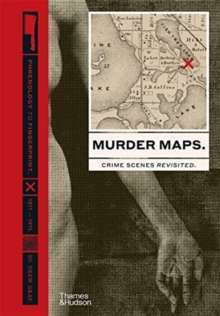 Murder Maps : Crime Scenes Revisited