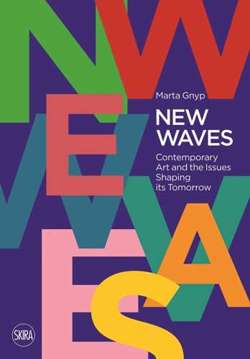 New Waves : Contemporary Art and the Issues Shaping its Tomorrow