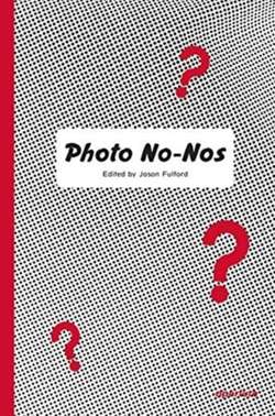 Photo No-Nos : Meditations on What Not to Photograph