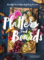 Platters and Boards Beautiful, Casual Spreads for Every Occasion