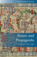 Power and Propaganda Scotland 1306-1488