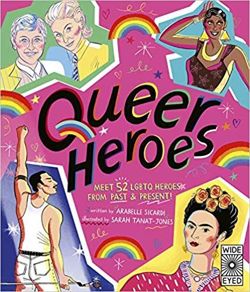 Queer Heroes : Meet 52 LGBTQ Heroes From Past and Present!