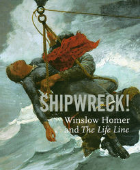Shipwreck! Winslow Homer and The Life Line