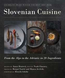 Slovenian Cuisine : From the Alps to the Adriatic in 20 Ingredients