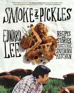 Smoke and Pickles Recipes and Stories from a New Southern Kitchen