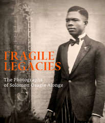 Solomon Osagie Alonge – Fragile Legacies
