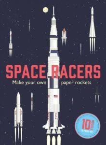 Space Racers : Make Your Own Paper Rockets
