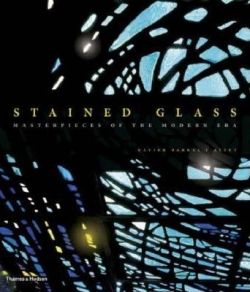 Stained Glass : Masterpieces of the Modern Era