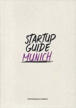 Startup Guide Munich Vol. 2 : The Entrepreneur's Handbook