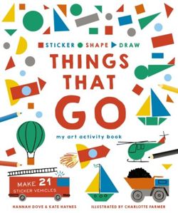 Sticker, Shape, Draw: Things that Go: My Art Activity Book