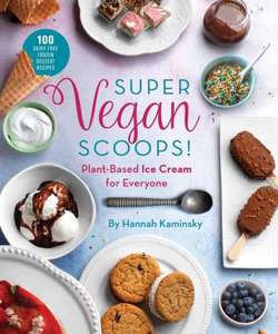 Super Vegan Scoops! : Plant-Based Ice Cream for Everyone