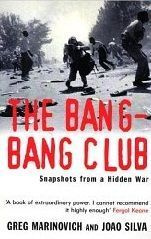 The Bang-Bang Club: Snapshots from a Hidden War