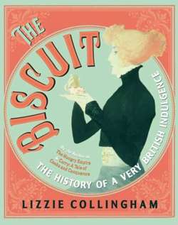 The Biscuit : The History of a Very British Indulgence