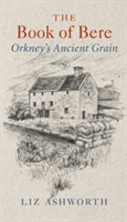 The Book of Bere Orkney's Ancient Grain