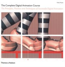 The Complete Digital Animation Course: The Principles, Practice and Techniques of Successful Digital Animation