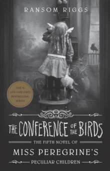 The Conference of the Birds : Miss Peregrine's Peculiar Children