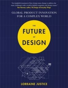 The Future of Design : Global Product Innovation for a Complex World