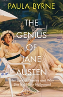 The Genius of Jane Austen Her Love of Theatre and Why She is a Hit in Hollywood