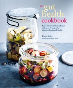 The Gut Health Cookbook Feel Better from the Inside out with Over 60 Recipes for Digestive Health and Vitality