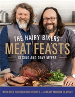 The Hairy Bikers' Meat Feasts With Over 120 Delicious Recipes - A Meaty Modern Classic