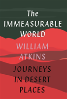 The Immeasurable World Journeys in Desert Places