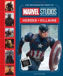 The Moviemaking Magic of Marvel Studios Heroes & Villains
