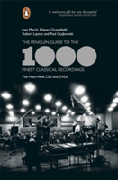 The Penguin Guide to the 1000 Finest Classical Recordings The Must-Have CDs and DVDs
