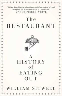 The Restaurant : A History of Eating Out