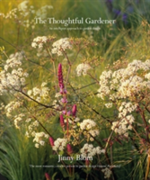 The Thoughtful Gardener An Intelligent Approach to Garden Design