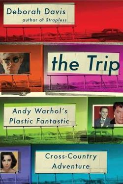 The Trip. Andy Warhol's Plastic Fantastic Cross-Country Adventure