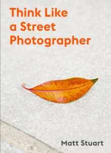 Think Like a Street Photographer